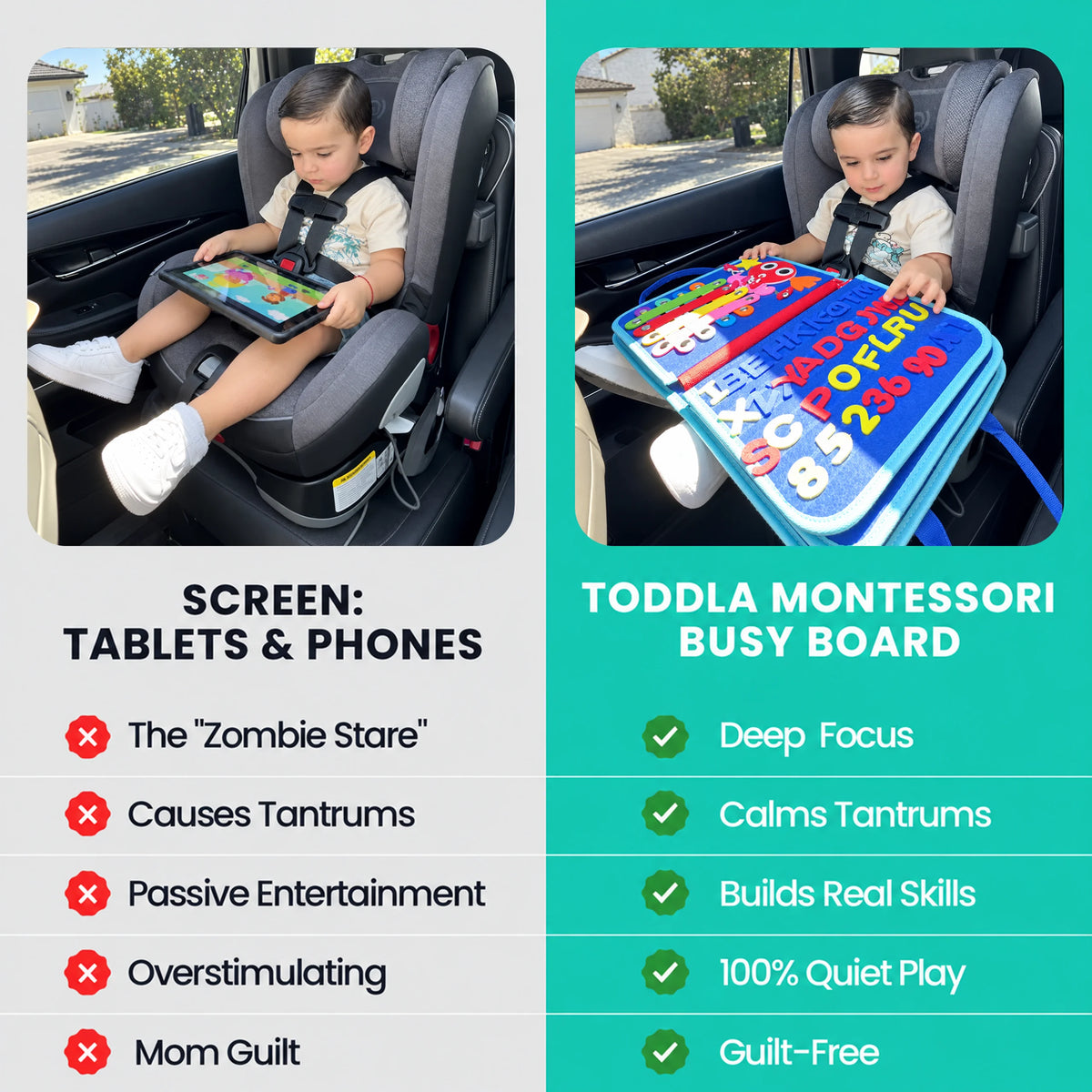 Screens vs. the Toddla Montessori Busy Board. Screen (tablets and phones): the “zombie stare”, causes tantrums, passive entertainment, overstimulating, mom guilt. Toddla Montessori Busy Board: deep focus, calms tantrums, builds real skills, 100% quiet play, guilt-free.